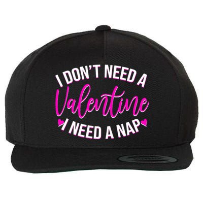 Funny Anti Valentine I Don't Need A Valentine I Need A Nap Wool Snapback Cap