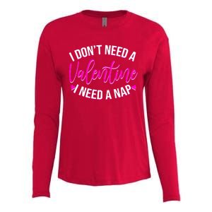 Funny Anti Valentine I Don't Need A Valentine I Need A Nap Womens Cotton Relaxed Long Sleeve T-Shirt