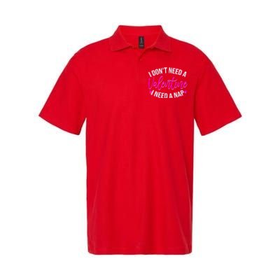 Funny Anti Valentine I Don't Need A Valentine I Need A Nap Softstyle Adult Sport Polo