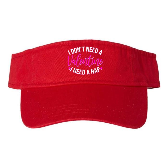 Funny Anti Valentine I Don't Need A Valentine I Need A Nap Valucap Bio-Washed Visor