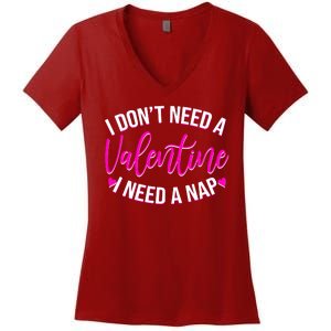 Funny Anti Valentine I Don't Need A Valentine I Need A Nap Women's V-Neck T-Shirt