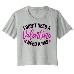 Funny Anti Valentine I Don't Need A Valentine I Need A Nap Women's Crop Top Tee