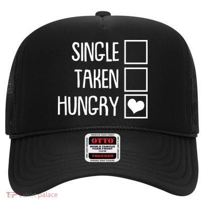 Funny Anti Valentine Single Taken Hungry High Crown Mesh Back Trucker Hat