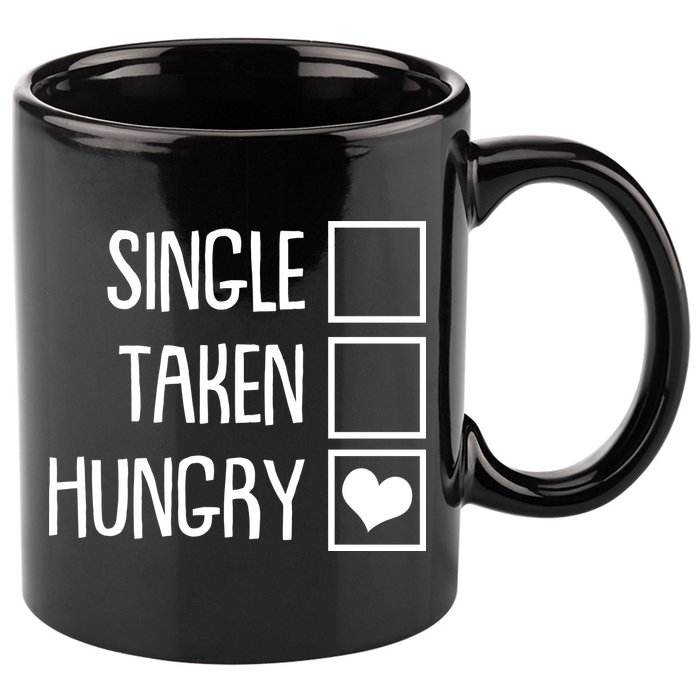 Funny Anti Valentine Single Taken Hungry 11oz C Handle Ceramic Mug