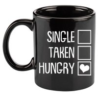 Funny Anti Valentine Single Taken Hungry 11oz C Handle Ceramic Mug