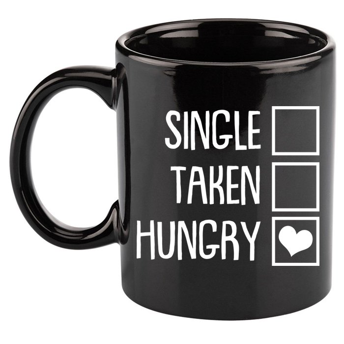 Funny Anti Valentine Single Taken Hungry 11oz C Handle Ceramic Mug