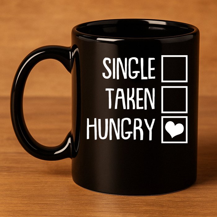 Funny Anti Valentine Single Taken Hungry 11oz C Handle Ceramic Mug