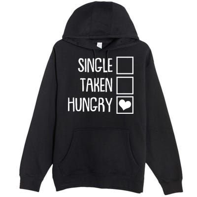 Funny Anti Valentine Single Taken Hungry Premium Pullover Hoodie