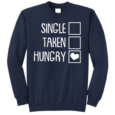 Funny Anti Valentine Single Taken Hungry Tall Sweatshirt