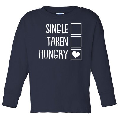 Funny Anti Valentine Single Taken Hungry Toddler Long Sleeve Shirt