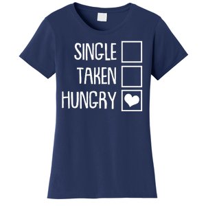 Funny Anti Valentine Single Taken Hungry Women's T-Shirt