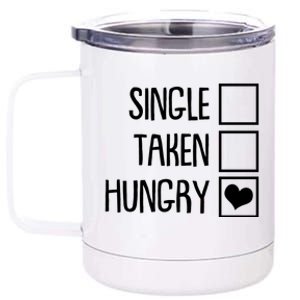 Funny Anti Valentine Single Taken Hungry 12 oz Stainless Steel Tumbler Cup