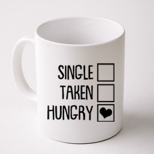 Funny Anti Valentine Single Taken Hungry Coffee Mug