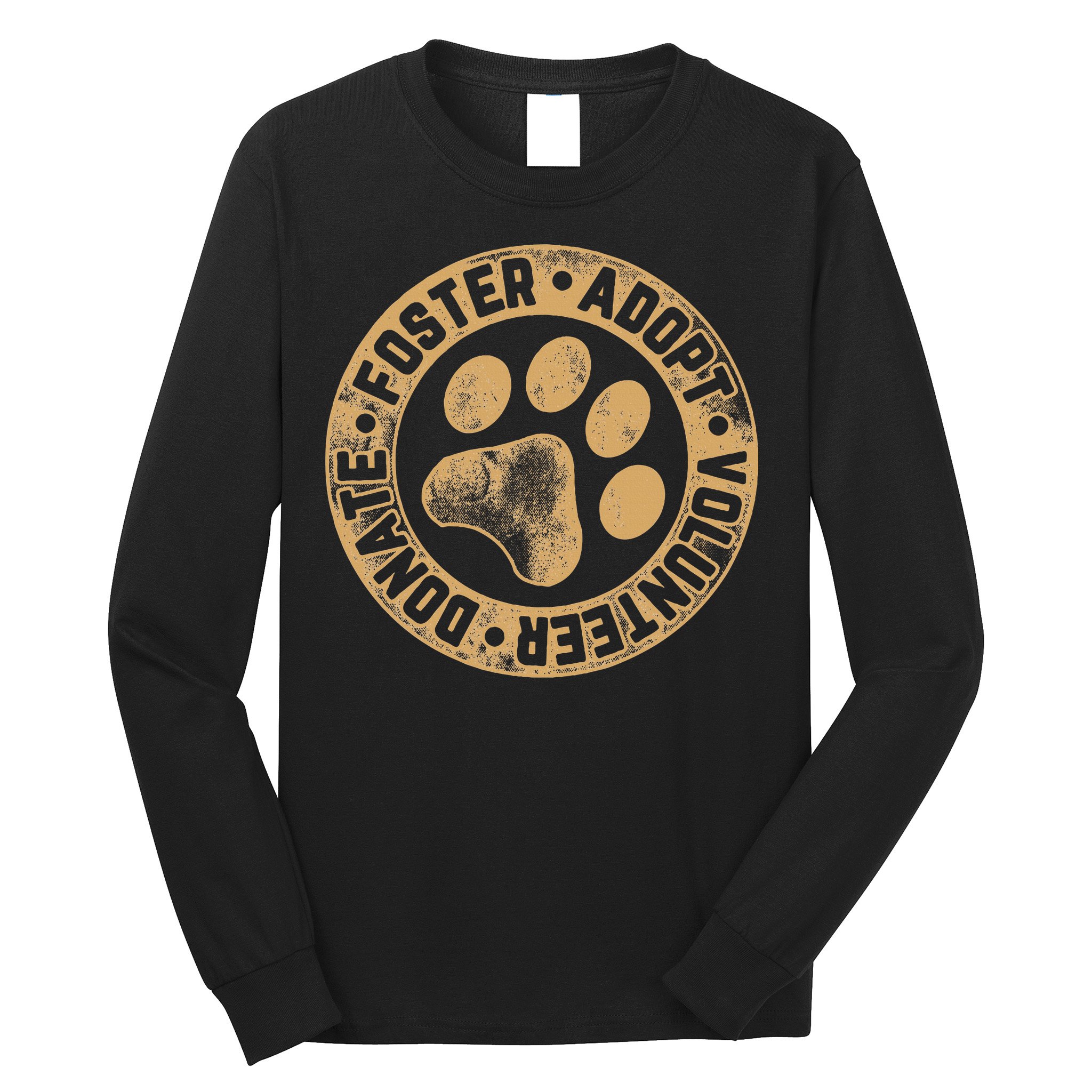 Foster. Adopt. Volunteer. Donate. Animal Rescue Dog Long Sleeve Shirt