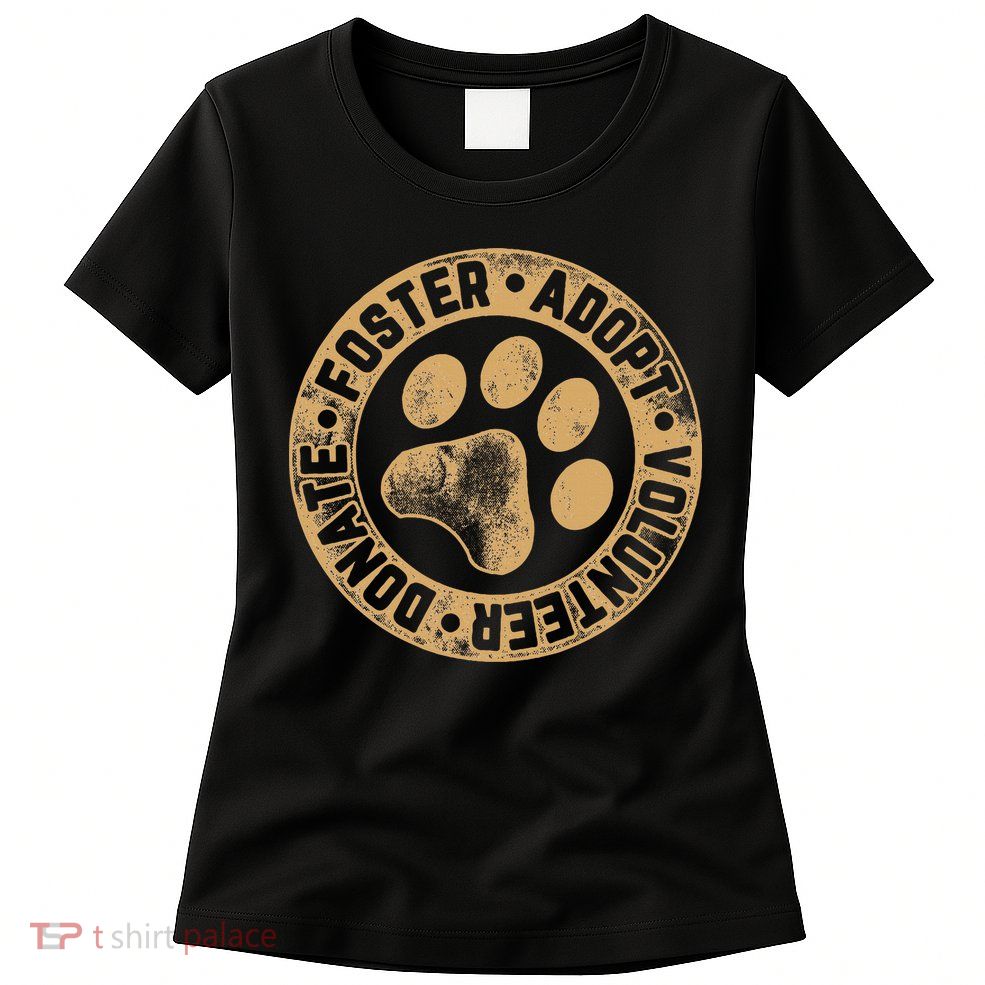 Foster. Adopt. Volunteer. Donate. Animal Rescue Dog Womens T-Shirt