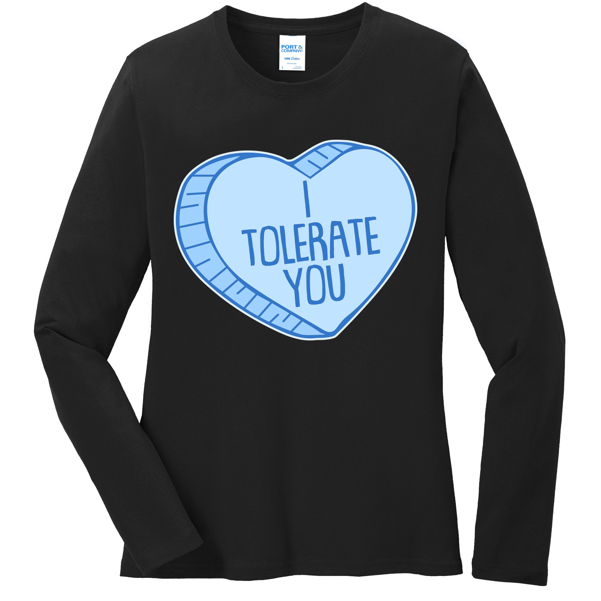 Funny Anti Valentines Day I Tolerate You Candy Heart Ladies Long Sleeve Shirt