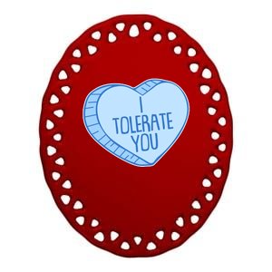 Funny Anti Valentines Day I Tolerate You Candy Heart Ceramic Oval Ornament