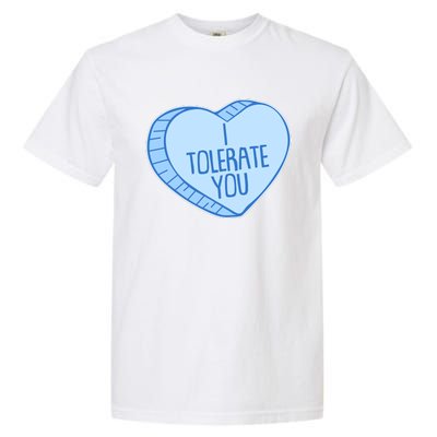 Funny Anti Valentines Day I Tolerate You Candy Heart Garment-Dyed Heavyweight T-Shirt