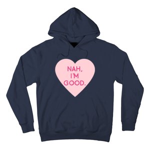 Funny Anti Valentine's Day Nah I'm Good Hoodie