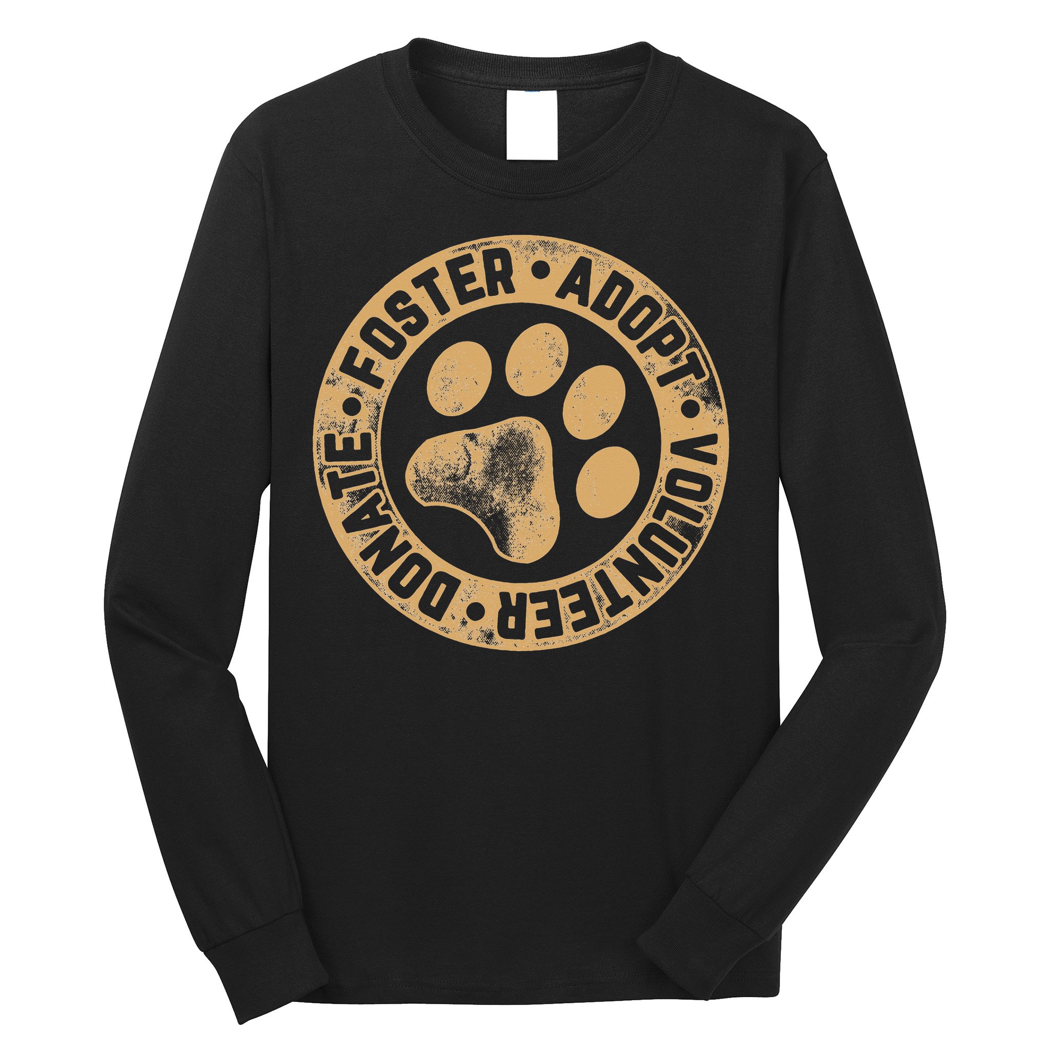 Foster. Adopt. Volunteer. Donate. Animal Rescue Dog Long Sleeve Shirt