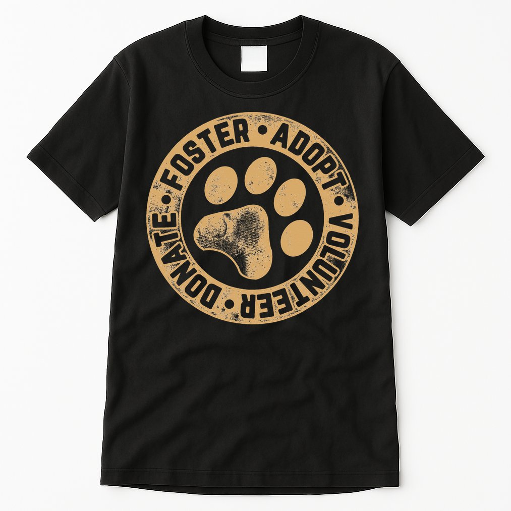 Foster. Adopt. Volunteer. Donate. Animal Rescue Dog Tall T-Shirt