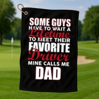 Favorite Driver Calls Me Dad Golf Towel