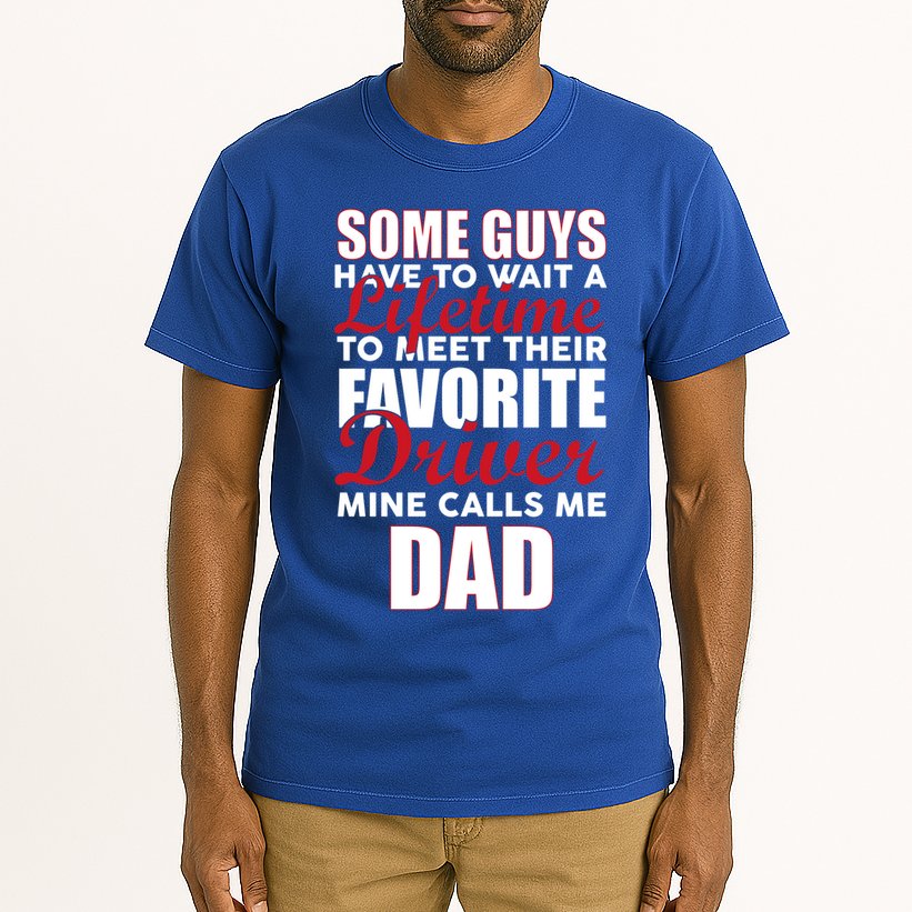 Favorite Driver Calls Me Dad Tall T-Shirt