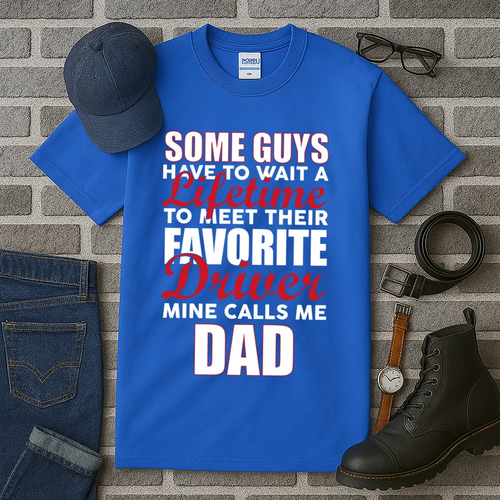 Favorite Driver Calls Me Dad Tall T-Shirt
