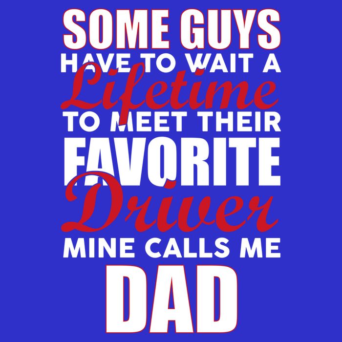 Favorite Driver Calls Me Dad Tall T-Shirt