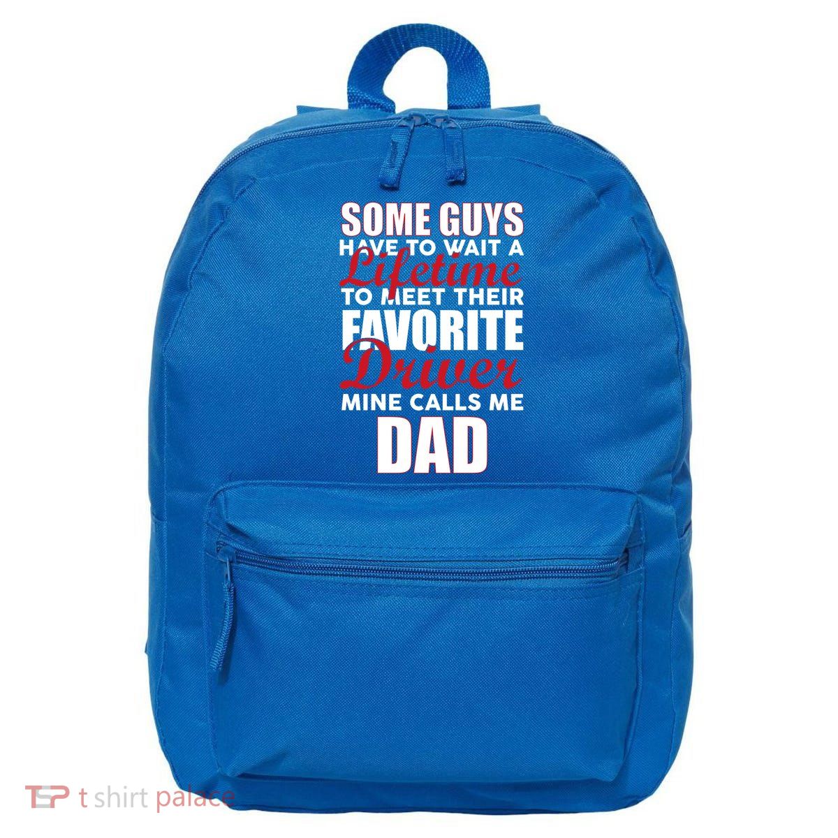 Favorite Driver Calls Me Dad 16 in Basic Backpack