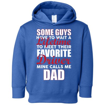 Favorite Driver Calls Me Dad Toddler Hoodie