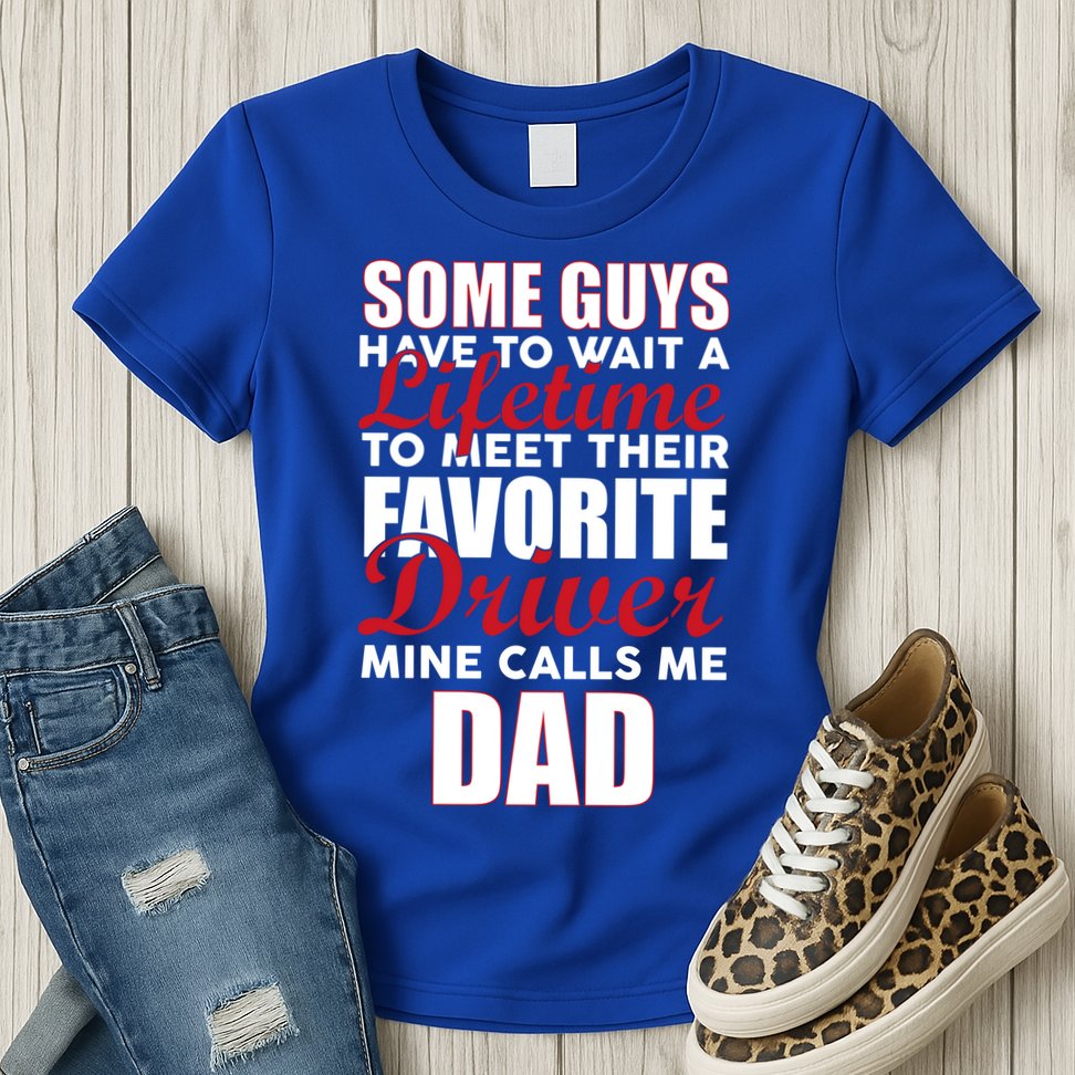 Favorite Driver Calls Me Dad Womens T-Shirt