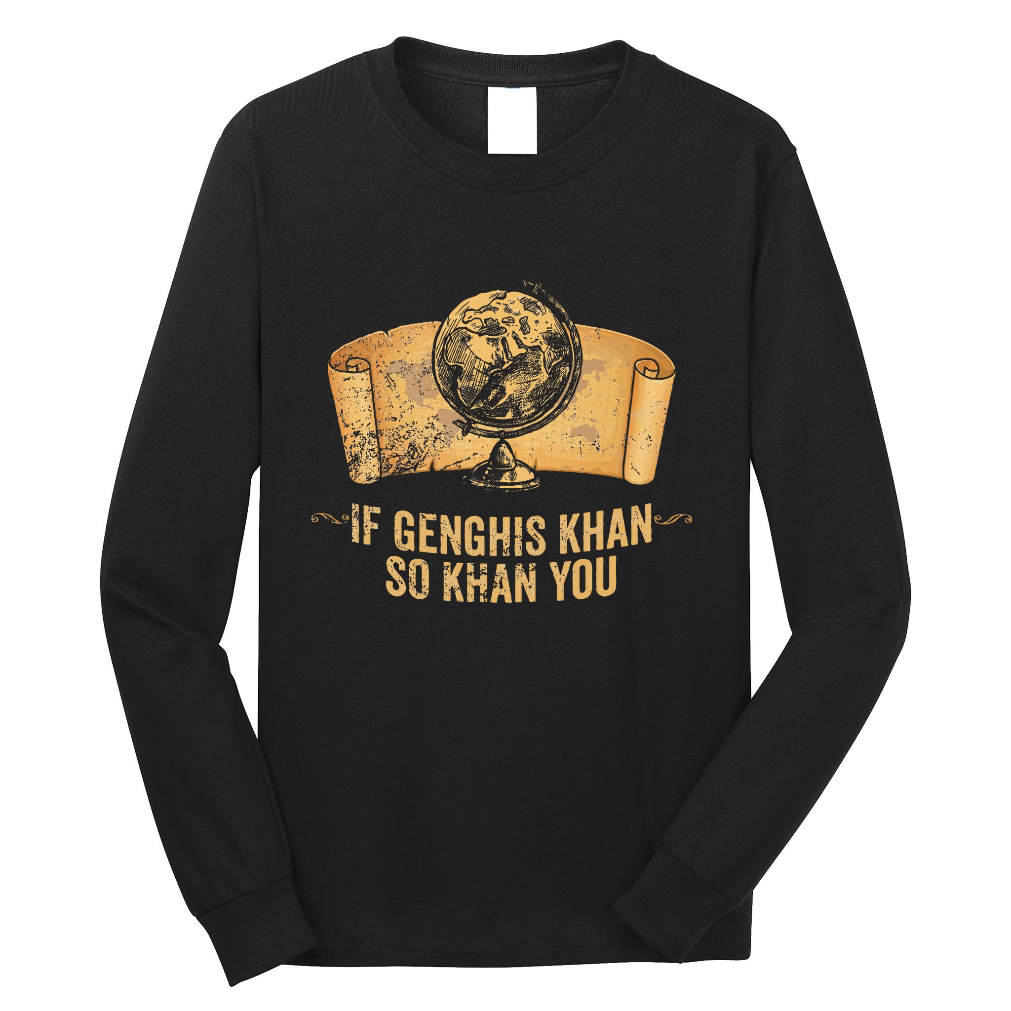 Funny Ap World History Pun If Genghis Khan So Khan You Long Sleeve Shirt