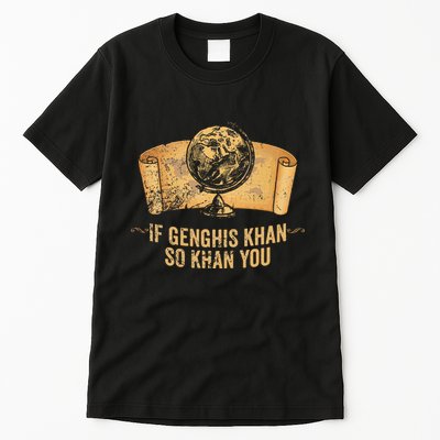 Funny Ap World History Pun If Genghis Khan So Khan You Tall T-Shirt