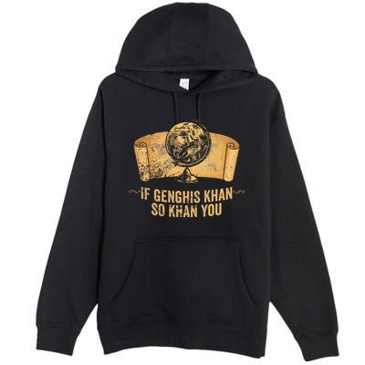 Funny Ap World History Pun If Genghis Khan So Khan You Premium Pullover Hoodie