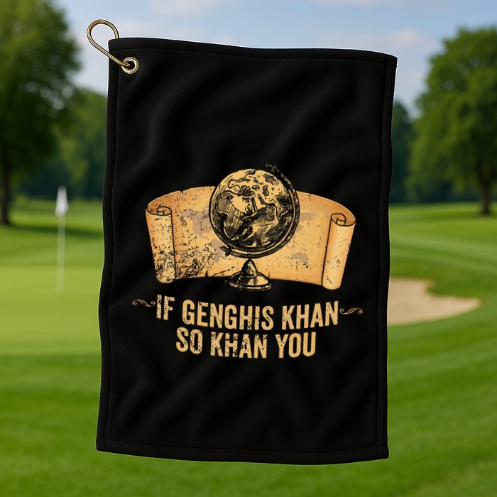 Funny Ap World History Pun If Genghis Khan So Khan You Golf Towel