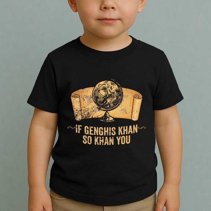 Funny Ap World History Pun If Genghis Khan So Khan You Toddler T-Shirt