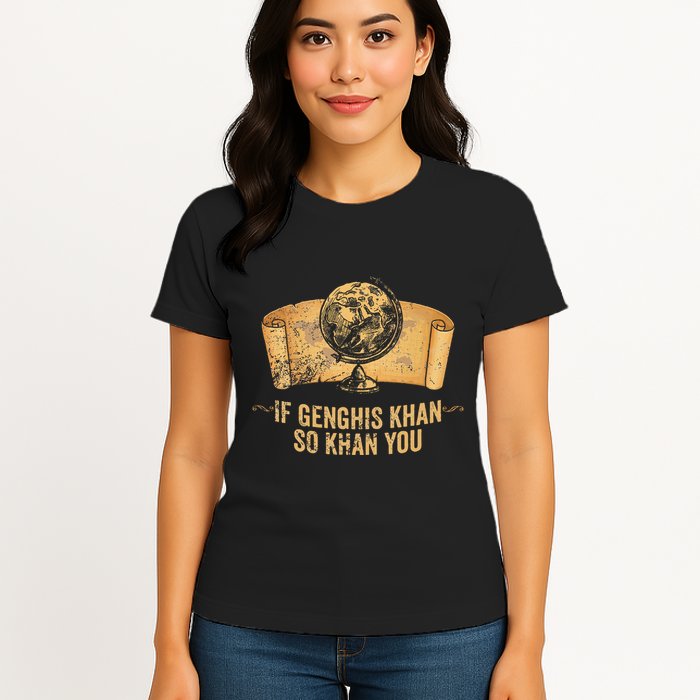 Funny Ap World History Pun If Genghis Khan So Khan You Womens T-Shirt