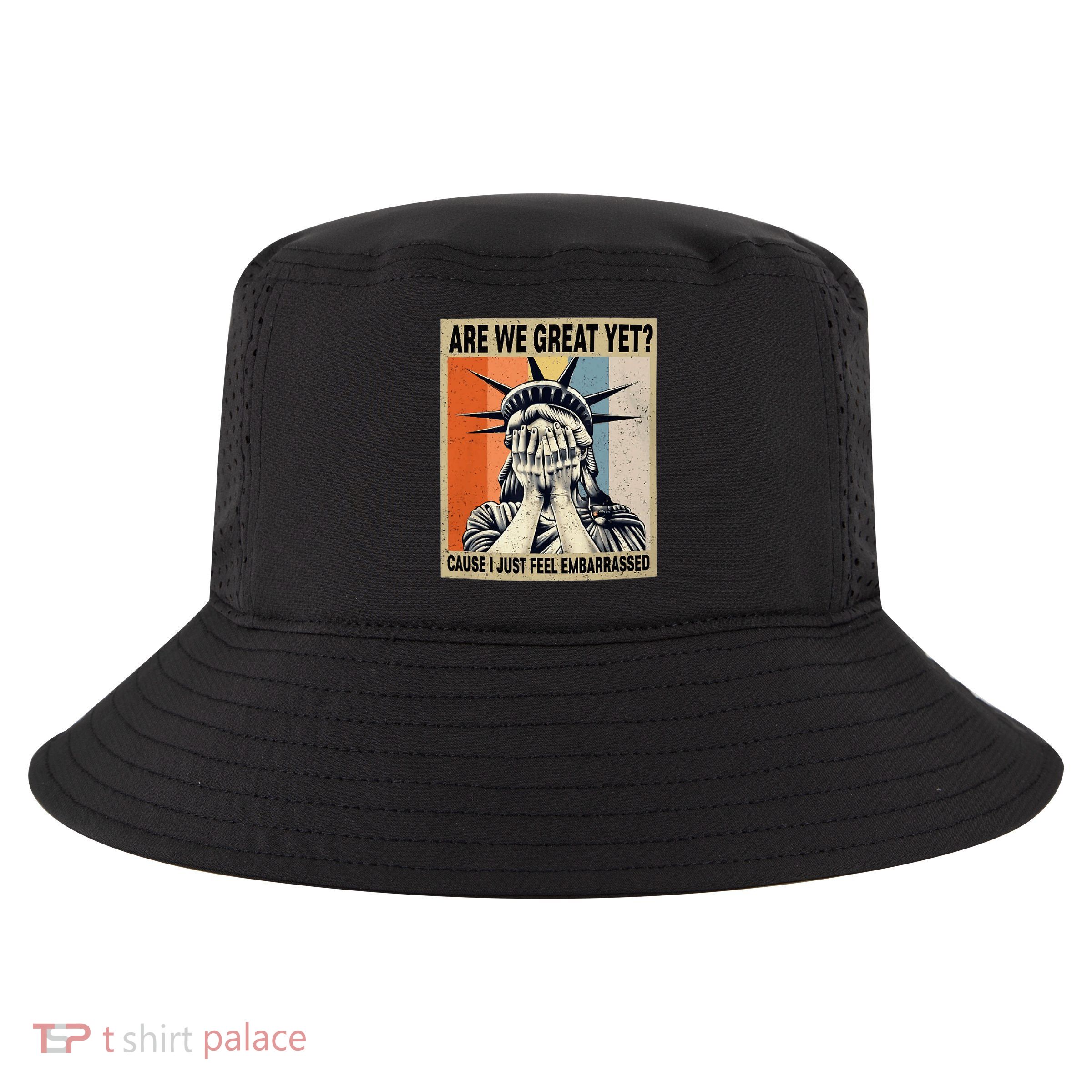 Funny Are We Great Yet Cause I Just Feel Embarrassed Cool Comfort Performance Bucket Hat