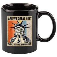 Funny Are We Great Yet Cause I Just Feel Embarrassed 11oz C Handle Ceramic Mug