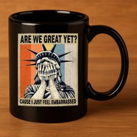 Funny Are We Great Yet Cause I Just Feel Embarrassed 11oz C Handle Ceramic Mug