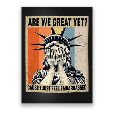 Funny Are We Great Yet Cause I Just Feel Embarrassed Poster