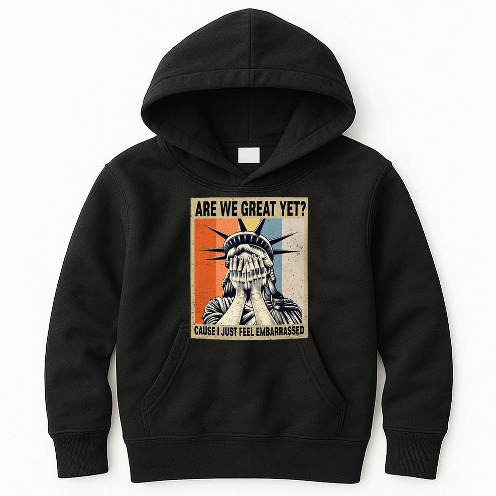 Funny Are We Great Yet Cause I Just Feel Embarrassed Kids Hoodie
