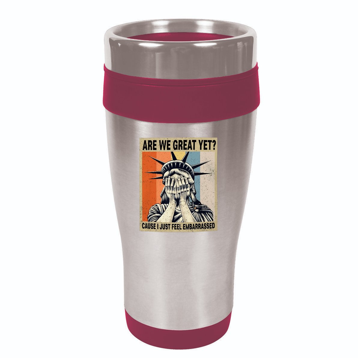 Funny Are We Great Yet Cause I Just Feel Embarrassed 16oz Travel Tumbler