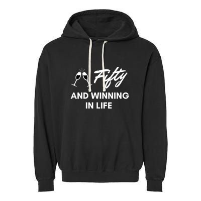 Fifty And Winning In Life Garment-Dyed Fleece Hoodie