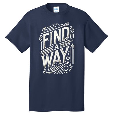 Find A Way 24 Tall T-Shirt