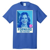 Forward And Whatnot 2024 Presidential Tall T-Shirt