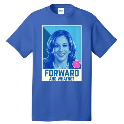 Forward And Whatnot 2024 Presidential Tall T-Shirt