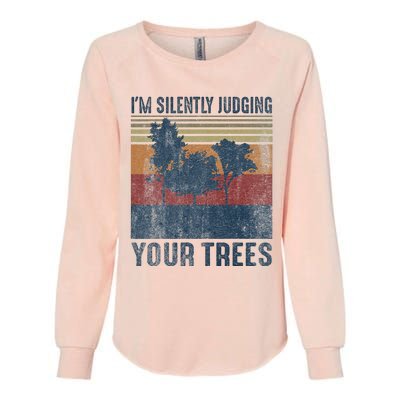 Funny Arborist Woodworking Im Silently Judging Your Trees Womens California Wash Sweatshirt