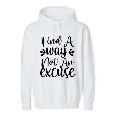 Find A Way Not An Excuse Garment-Dyed Fleece Hoodie